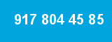 917 804 45 85